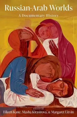 Rosyjsko-arabskie światy: historia dokumentalna - Russian-Arab Worlds: A Documentary History