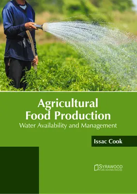 Produkcja żywności w rolnictwie: Dostępność wody i zarządzanie nią - Agricultural Food Production: Water Availability and Management