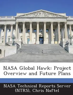 NASA Global Hawk: Przegląd projektu i plany na przyszłość (Nasa Technical Reports Server (Ntrs)) - NASA Global Hawk: Project Overview and Future Plans (Nasa Technical Reports Server (Ntrs))