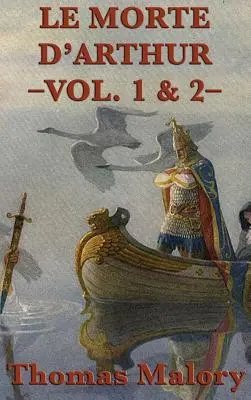 Le Morte D'Arthur - Vol. 1 & 2- - Le Morte D'Arthur -Vol. 1 & 2-