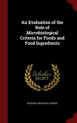 Ocena roli kryteriów mikrobiologicznych dla żywności i składników żywności - An Evaluation of the Role of Microbiological Criteria for Foods and Food Ingredients