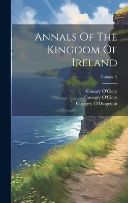 Roczniki Królestwa Irlandii, tom 2 - Annals Of The Kingdom Of Ireland; Volume 2