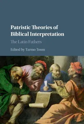 Patrystyczne teorie interpretacji biblijnej: Ojcowie łacińscy - Patristic Theories of Biblical Interpretation: The Latin Fathers