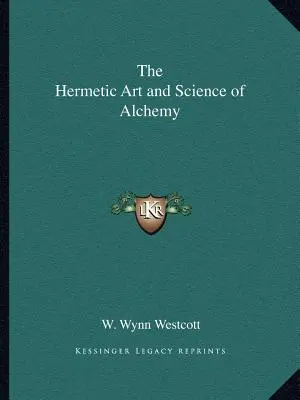 Hermetyczna sztuka i nauka alchemii - The Hermetic Art and Science of Alchemy