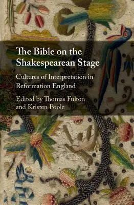 Biblia na scenie szekspirowskiej: Kultury interpretacji w reformowanej Anglii - The Bible on the Shakespearean Stage: Cultures of Interpretation in Reformation England