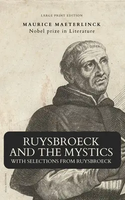 Ruysbroeck i mistycy: z wybranymi tekstami Ruysbroecka (wydanie wielkonakładowe) - Ruysbroeck and the Mystics: with selections from Ruysbroeck (Large Print Edition)