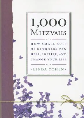 1,000 Mitzvahs: Jak małe akty dobroci mogą uzdrowić, zainspirować i zmienić twoje życie - 1,000 Mitzvahs: How Small Acts of Kindness Can Heal, Inspire, and Change Your Life