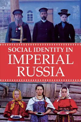 Tożsamość społeczna w imperialnej Rosji - Social Identity in Imperial Russia