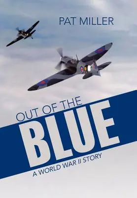 Out of the Blue: Historia II wojny światowej - Out of the Blue: A World War II Story