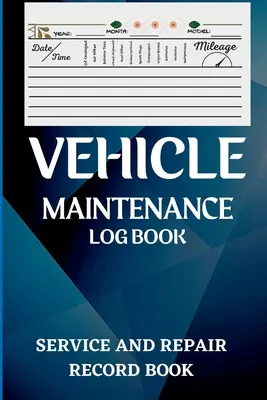 Dziennik konserwacji pojazdu: Dziennik wymiany oleju, serwis pojazdów i samochodów, silnik, paliwo, kilometry, zapisy w dzienniku opon Książka serwisowa i napraw - Vehicle Maintenance Log Book: Oil Change Log Book, Vehicle and Automobile Service, Engine, Fuel, Miles, Tires Log Notes Service And Repair Log Book