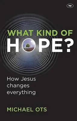 Jaki rodzaj nadziei? Jak Jezus zmienia wszystko - What Kind of Hope?: How Jesus Changes Everything