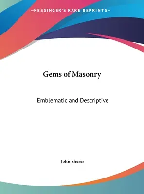 Gems of Masonry: Emblematyczne i opisowe - Gems of Masonry: Emblematic and Descriptive