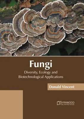 Grzyby: Różnorodność, ekologia i zastosowania biotechnologiczne - Fungi: Diversity, Ecology and Biotechnological Applications