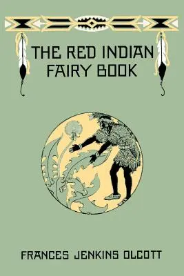 Czerwona indiańska księga wróżek (Yesterday's Classics) - The Red Indian Fairy Book (Yesterday's Classics)