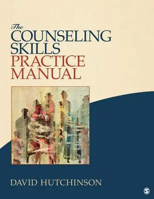 Podręcznik praktyki umiejętności doradczych - The Counseling Skills Practice Manual