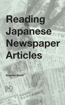 Czytanie japońskich artykułów prasowych: Przewodnik dla zaawansowanych studentów języka japońskiego - Reading Japanese Newspaper Articles: A Guide for Advanced Japanese Language Students