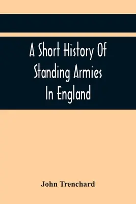 Krótka historia stałych armii w Anglii - A Short History Of Standing Armies In England