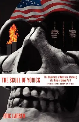 Czaszka Yoricka: pustka amerykańskiego myślenia w czasach wielkiego zagrożenia - The Skull of Yorick: The Emptiness of American Thinking at a Time of Grave Peril