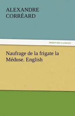 Naufrage de La Frigate La Meduse. Angielski - Naufrage de La Frigate La Meduse. English