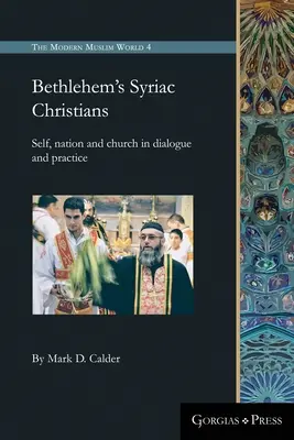 Syryjscy chrześcijanie w Betlejem: Jaźń, naród i kościół w dialogu i praktyce - Bethlehem's Syriac Christians: Self, nation and church in dialogue and practice