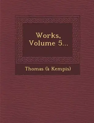 Dzieła, tom 5... - Works, Volume 5...