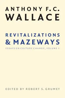 Rewitalizacje i Mazewa: Eseje o zmianach kulturowych, tom 1 - Revitalizations and Mazeways: Essays on Culture Change, Volume 1