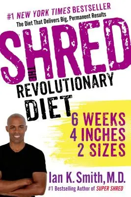 Shred: Rewolucyjna dieta: 6 tygodni, 4 cale, 2 rozmiary - Shred: The Revolutionary Diet: 6 Weeks, 4 Inches, 2 Sizes