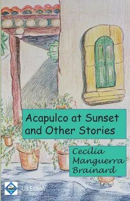 Acapulco o zachodzie słońca i inne historie: Kolekcja - Acapulco at Sunset and Other Stories: Collection