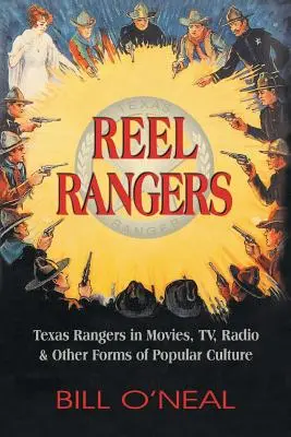 Reel Rangers: Strażnicy Teksasu w filmach, telewizji, radiu i innych formach kultury popularnej - Reel Rangers: Texas Rangers in Movies, TV, Radio & Other Forms of Popular Culture