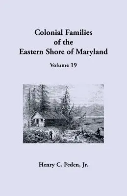 Rodziny kolonialne wschodniego wybrzeża Maryland, tom 19 - Colonial Families of the Eastern Shore of Maryland, Volume 19