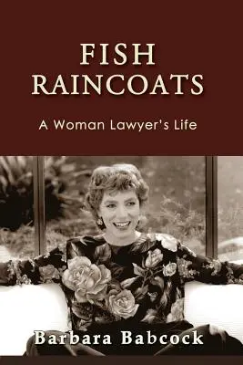 Płaszcze przeciwdeszczowe: Życie kobiety-prawnika - Fish Raincoats: A Woman Lawyer's Life