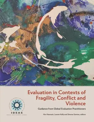 Ewaluacja w kontekście niestabilności, konfliktów i przemocy: Wskazówki od globalnych praktyków ewaluacji - Evaluation in Contexts of Fragility, Conflict and Violence: Guidance from Global Evaluation Practitioners