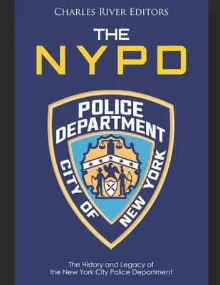 NYPD: Historia i dziedzictwo nowojorskiego departamentu policji - The NYPD: The History and Legacy of the New York City Police Department