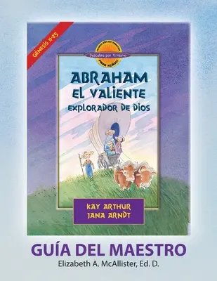 Abraham, El Valiente Explorador de Dios (Gnesis 11-25), D4Y Gua del Maestro / Abraham, God's Brave Explorer (Genesis 11-25) D4Y Teacher's Guide