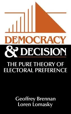 Demokracja i decyzja: Czysta teoria preferencji wyborczych - Democracy and Decision: The Pure Theory of Electoral Preference