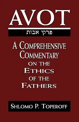 Avot: Wszechstronny komentarz do etyki ojców - Avot: A Comprehensive Commentary on the Ethics of the Fathers