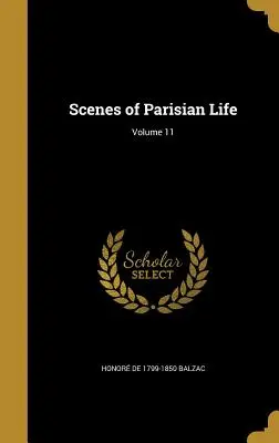 Sceny z życia paryżan; tom 11 - Scenes of Parisian Life; Volume 11