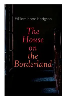 Dom na pograniczu: Gotycki horror - The House on the Borderland: Gothic Horror Novel