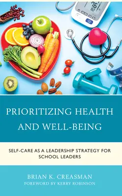 Nadawanie priorytetu zdrowiu i dobremu samopoczuciu: Samoopieka jako strategia przywództwa dla dyrektorów szkół - Prioritizing Health and Well-Being: Self-Care as a Leadership Strategy for School Leaders