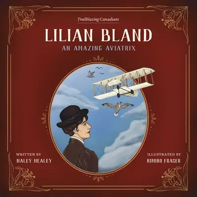 Lilian Bland: Niesamowita lotniczka - Lilian Bland: An Amazing Aviatrix