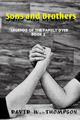 Synowie i bracia: Legendy rodziny Dyer - Sons and Brothers: Legends of the Family Dyer