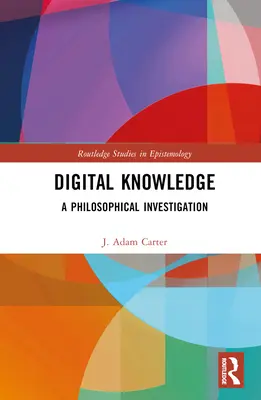 Wiedza cyfrowa: Dochodzenie filozoficzne - Digital Knowledge: A Philosophical Investigation