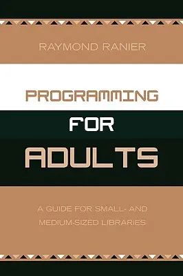 Programowanie dla dorosłych: Przewodnik dla małych i średnich bibliotek - Programming for Adults: A Guide for Small- and Medium-Sized Libraries