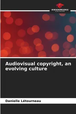 Prawa autorskie do materiałów audiowizualnych, ewoluująca kultura - Audiovisual copyright, an evolving culture