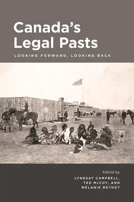 Przeszłość prawna Kanady: Patrząc w przyszłość, patrząc wstecz - Canada's Legal Pasts: Looking Foreward, Looking Back