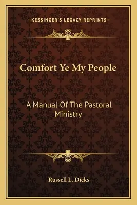 Pocieszajcie mój lud: Podręcznik duszpasterstwa - Comfort Ye My People: A Manual Of The Pastoral Ministry