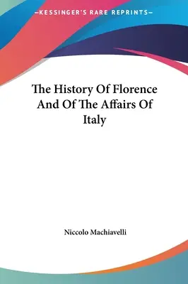 Historia Florencji i spraw włoskich - The History Of Florence And Of The Affairs Of Italy