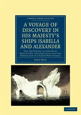 Podróż odkrywcza wykonana na rozkaz Admiralicji na statkach Jego Królewskiej Mości Isabella i Alexander: W celu zbadania Ziemi Baffina - A Voyage of Discovery, Made Under the Orders of the Admiralty, in His Majesty's Ships Isabella and Alexander: For the Purpose of Exploring Baffin's Ba