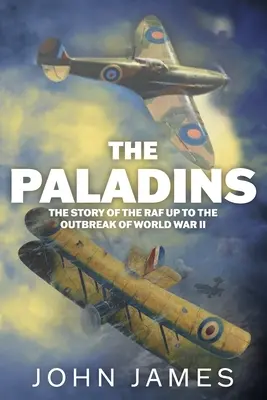 The Paladins: Historia społeczna R.A.F. do II wojny światowej - The Paladins: A Social History of the R.A.F. up to World War II