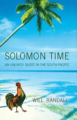 Czas Salomona: nieprawdopodobna wyprawa na południowy Pacyfik - Solomon Time: An Unlikely Quest in the South Pacific